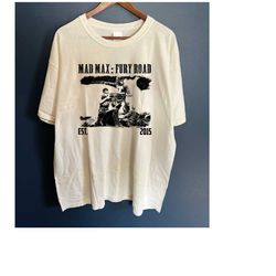 mad max fury road shirt, mad max fury road movie shirt, mad max sweatshirt, mad max t-shirt, vintage shirt, retro t-shir