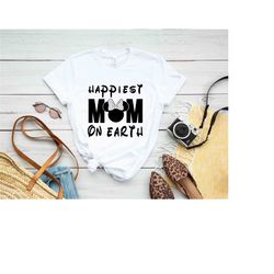 Disney Happiest Mom On Earth T-shirt, Disney Shirt, Disney World Shirt, Disney Trip Shirt, Disney Family Shirts, Disney