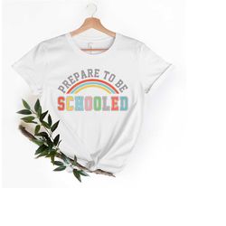 prepare to be schooled,back to school shirt,teacher shirt,kindergarten shirt,back to school gift,first grade shirts,stud