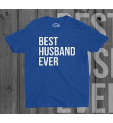 husband gift ideas, best husband ever shirt, fathers