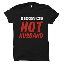i love my hot husband shirt. funny husband gift. gift for husband. husband t-shirt. new husband gift. future husband gif