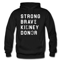 Kidney Donor Hoodie. Donor Gift. Organ Donor Hoodie. Organ Donor Gift. Donor Sweatshirt. Strong Brave Donor. Kidney Hood