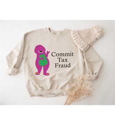 commit tax fraud sweatshirt, funny sweatshirt, swetshirts for
