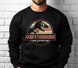 godfather for sweatshirt, godfathersaurus sweatshirt ,funny godfather gifts ,fathers day gift for godfather , new godfat