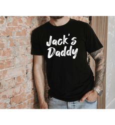 Jack's Daddy Shirt, Personalized Daddy Shirt, Custom Dad