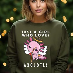 just a girl who loves axolotls, cute axolotl sweatshirt, axolotls of the world shirt, axolotl lover gift,funny axolotls