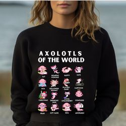 cute axolotl sweatshirt, axolotls of the world shirt, axolotl lover gift,funny axolotls sweat