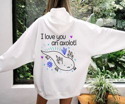 axolotl hoodie | i love you an axolotl gift | axolotl lover gift | cute salamander hoodie | funny axolotl top | hoodie w
