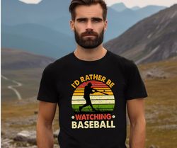 i'd rather be watching baseball t-shirt, baseball jersey shirt, cool baseball shirt, baseball season shirt, baseball lov