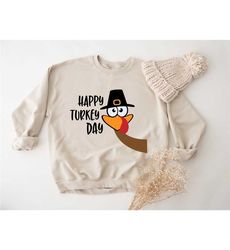 Happy Turkey Day Sweatshirt, Thanksgiving Fall Sweatshirt, Funny Autumn Sweatshirt, Cute Fall Sweatshirt, Thanksgiving T