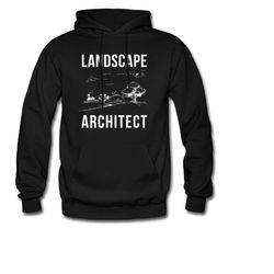 landscape architect hoodie. landscaper pullover. landscape architect pullover.