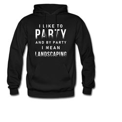 landscaping hoodie. landscaper hoodie. landscaper pullover. landscaper clothing.