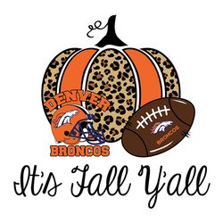 It Fall Y'all Pumpkin Denver Broncos NFL Svg, Football Team Svg, NFL Team Svg, Sport Svg, Digital download