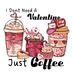 I don't need a Valentine just Coffee, Coffee Valentine Png, Valentine Clipart, Valentine Sublimation, Png file download