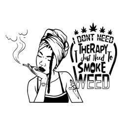 I dont need therapy svg, Afro Woman Smoking, I just need to smoke weed, Shirt design, cannibus Svg, Digital download