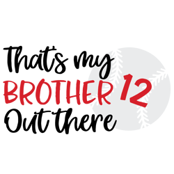 That's My Brother Out There Svg, Baseball Brother SVG, Funny Baseball Brother SVG, Baseball Shirt SVG, Digital Download