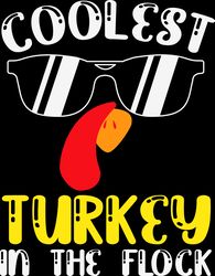 Coolest Turkey In the Flock Svg, Turkey Svg, Thankful Svg, Fall Svg, Thanksgiving Svg, Holiday Svg, Digital download