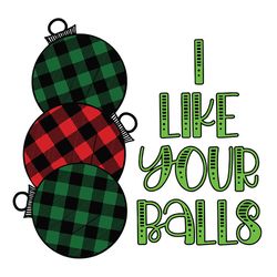 I like your balls Png, Christmas Svg, Christmas sublimation design, Christmas logo Png, Instant download