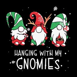 Hanging With My Gnomies Svg, Gnomies Christtmas Svg, Three Gnomes shirt, Christmas Svg, Instant download