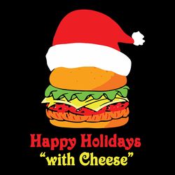 Happy Holidays with cheese Svg, Christmas cheeseburger Svg, Christmas Svg, Christmas Svg Files, Instant download