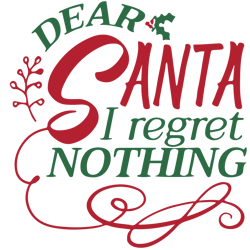 Dear santa i regret nothing Svg, Merry Christmas Svg, Christmas Quote Svg, Holiday Svg, Christmas Svg Digital download