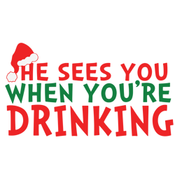 He Sees You When You're Drinking Svg, Merry Christmas Svg, Funny Christmas svg, Christmas Svg, Digital download
