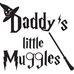 Daddy is little muggle Svg, Harry Potter Svg, Harry Potter Movie Svg, Hogwarts Svg, Digital Download