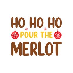 Ho Ho Ho Pour the merlot Svg, Christmas Svg, Christmas logo Svg, Digital download