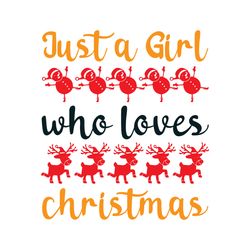 Just a girl who loves christmas Svg, Christmas Svg, Christmas logo Svg, Digital download