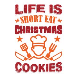 Life is short eat christmas cookies Svg, Christmas Svg, Christmas logo Svg, Digital download