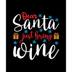 Dear santa just bring wine Svg, Christmas Svg, Christmas logo Svg, Digital download