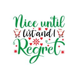 Nice until listand regret Svg, Christmas Svg, Christmas logo Svg, Merry Christmas Svg, Digital download