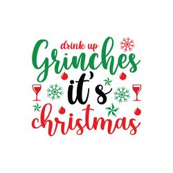 Drink up grinches It's Christmas Svg, Christmas Svg, Christmas logo Svg, Digital download