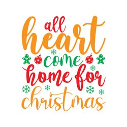 All heart come home for christmas Svg, Christmas Svg, Christmas logo Svg, Digital download