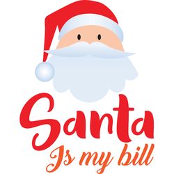 Santa is my bill Svg, Christmas Svg, Christmas logo Svg, Merry Christmas Svg, Digital download