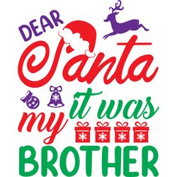 Dear Santa is was my brother Svg, Christmas Svg, Christmas logo Svg, Digital download
