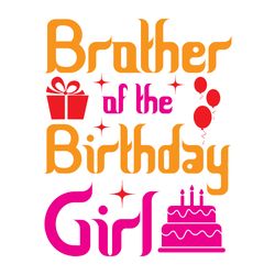 Brother of birthday girl Svg, Birthday Svg, Birthday family Svg, Happy Birthday Svg, Digital download