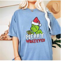 merry grinchmas shirt comfort colors, merry whatever tee,