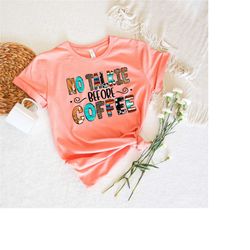 No Talkie Before Coffee T-Shirt, Coffee Love Tee,