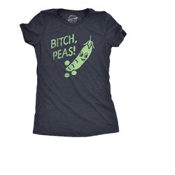 Bitch Peas, Bitch Please, Pea Shirt Women, Funny