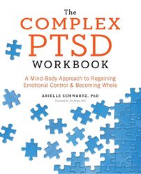 The Complex PTSD Workbook A Mind-Body Approach to Regaining Emotional Control and Becoming Whole Paperbackby Arielle Sch