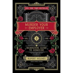 Murder Your Employer The McMasters Guide to Homicide by Rupert Holmes