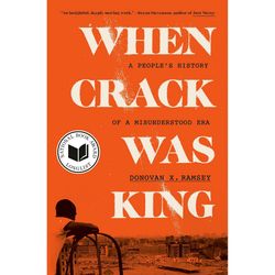 When Crack Was King A People's History of a Misunderstood Era by Ramsey Donovan