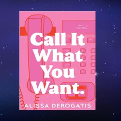 call it what you want by alissa derogatis