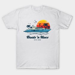 Boats n Hoes T - Shirt