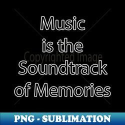 Music Quote 7 - Signature Sublimation PNG File