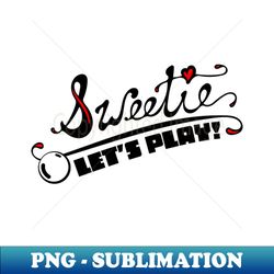 sweetie lets play pinball - aesthetic sublimation digital file