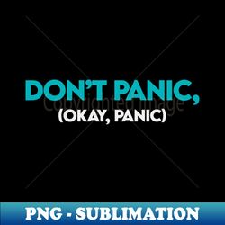 Dont panic - Decorative Sublimation PNG File