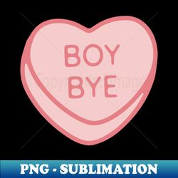Pink Candy Conversation Heart Boy Bye - Premium PNG Sublimation File
