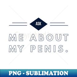 Ask Me... - Digital Sublimation Download File